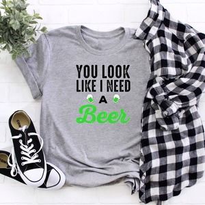 You Look Like I Need A Beer Shirt, St Patrick's Day Shirt, Lucky Shirt